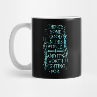 There's Some Good In This World Mug